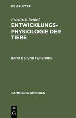 Entwicklungsphysiologie der Tiere: 1., Ei und Furchung