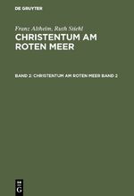 ISBN 9783110037913: Franz Altheim; Ruth Stiehl: Christentum am Roten Meer / Franz Altheim; Ruth Stiehl: Christentum am Roten Meer. Band 2