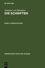 ISBN 9783110040333: Die Schriften des Johannes von Damaskos, Bd. 2: Expositio fidei. Patristische Texte und Studien 12.