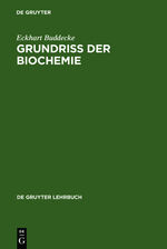 Grundriss der Biochemie - für Studierende d. Medizin, Zahnmedizin und Naturwiss.; mit mehr als 400 Formeln, Tab. und Diagrammen