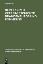 ISBN 9783110044843: Quellen zur Ketzergeschichte Brandenburgs und Pommerns