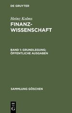 ISBN 9783110045970: Heinz Kolms: Finanzwissenschaft / Grundlegung. Öffentliche Ausgaben