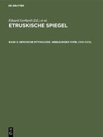 ISBN 9783110048131: Etruskische Spiegel / Heroische Mythologie. Abbildungen Tafel CXXI–CCXL