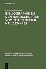 ISBN 9783110055733: Bibliographie zu den Handschriften vom Toten Meer II Nr. 1557–4459