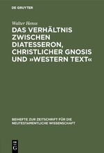 ISBN 9783110055993: Das Verhältnis zwischen Diatesseron, christlicher Gnosis und »Western Text« - Erläutert an einer unkanonischen Version des Gleichnisses vom gnädigen Gläubiger. Materialien zur Geschichte der Perikope von der namenlosen Sünderin Lukas 7,36-50