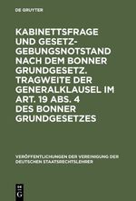 ISBN 9783110060102: Kabinettsfrage und Gesetzgebungsnotstand nach dem Bonner Grundgesetz. Tragweite der Generalklausel im Art. 19 Abs. 4 des Bonner Grundgesetzes – Verhandlungen der Tagung der Deutschen Staatsrechtslehrer zu Heidelberg am 20. und 21. Oktober 1949. Mit einem 