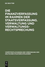 ISBN 9783110060164: Die Finanzverfassung im Rahmen der Staatsverfassung. Verwaltung und Verwaltungsrechtsprechung – Berichte und Aussprache zu den Berichten in den Verhandlungen der Tagung der deutschen Staatsrechtslehrer zu Hamburg am 13. und 14. Oktober 1955