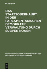 ISBN 9783110060263: Das Staatsoberhaupt in der parlamentarischen Demokratie. Verwaltung durch Subventionen