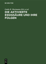 Die aktivierte Essigsäure und ihre Folgen - Autobiographische Beiträge von Schülern und Freunden Feodor Lynens