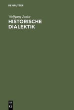 Historische Dialektik - Destruktion dialekt. Grundformen von Kant bis Marx