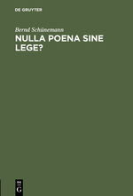 ISBN 9783110075915: Nulla poena sine lege? – Rechtstheoretische und verfassungsrechtliche Implikationen der Rechtsgewinnung im Strafrecht