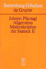 ISBN 9783110077049: Johann Pfanzagl: Allgemeine Methodenlehre der Statistik: Allgemeine Methodenlehre der Statistik, 2. Höhere Methoden unter besonderer Berücksichtigung ... in Naturwissenschaften, Medizin und Technik