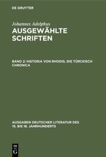 ISBN 9783110078961: Johannes Adelphus: Ausgewählte Schriften / Historia von Rhodis. Die Türckisch Chronica