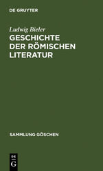 ISBN 9783110082869: Ludwig Bieler: Geschichte der römischen Literatur / Geschichte der römischen Literatur - I. Die Literatur der Republik. II. Die Literatur der Kaiserzeit