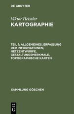 ISBN 9783110084559: Allgemeines, Erfassung der Informationen, Netzentwürfe, Gestaltungsmerkmale, topographische Karten