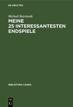 ISBN 9783110095395: Meine 25 interessantesten Endspiele (Bibliothek Caissa) Botvinnik, Michail