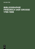 ISBN 9783110099218: Bibliographie Friedrich der Große: [Hauptband]., 1786 - 1986 : d. Schrifttum d. dt. Sprachraums u.d. Übers. aus Fremdsprachen