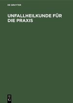 ISBN 9783110106015: Unfallheilkunde für die Praxis