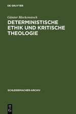 ISBN 9783110111552: Deterministische Ethik und kritische Theologie - Die Auseinandersetzung des frühen Schleiermacher mit Kant und Spinoza 1789-1794