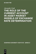 ISBN 9783110113464: The Role of the Current Account in Asset Market Models of Exchange Rate Determination