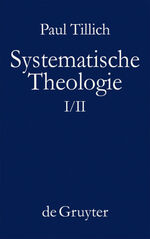 ISBN 9783110114607: Paul Tillich: Systematische Theologie / Systematische Theologie I und II