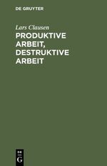 ISBN 9783110118148: Produktive Arbeit, destruktive Arbeit – Soziologische Grundlagen