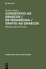 ISBN 9783110121353: Cohortatio ad Graecos / De monarchia / Oratio ad Graecos