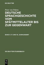 ISBN 9783110134360: Peter von Polenz: Deutsche Sprachgeschichte vom Spätmittelalter bis zur Gegenwart / 17. und 18. Jahrhundert