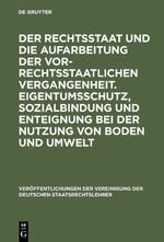 ISBN 9783110135800: Der Rechtsstaat und die Aufarbeitung der vor-rechtsstaatlichen Vergangenheit. Eigentumsschutz, Sozialbindung und Enteignung bei der Nutzung von Boden und Umwelt - Berichte und Diskussionen auf der Tagung der Vereinigung der Deutschen Staatsrechtslehrer in