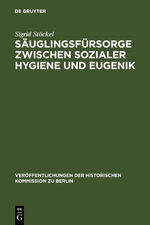 ISBN 9783110145397: Säuglingsfürsorge zwischen sozialer Hygiene und Eugenik - Das Beispiel Berlins im Kaiserreich und in der Weimarer Republik