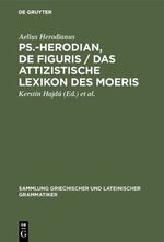 ISBN 9783110148367: Ps.-Herodian, De figuris / Das attizistische Lexikon des Moeris – Überlieferungsgeschichte und kritische Ausgabe / Quellenkritische Untersuchung und Edition