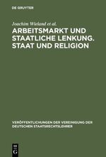 ISBN 9783110168990: Arbeitsmarkt und staatliche Lenkung. Staat und Religion – Berichte und Diskussionen auf der Tagung der Vereinigung der Deutschen Staatsrechtslehrer in Heidelberg vom 6. bis 9. Oktober 1999