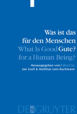 ISBN 9783110172065: Was ist das für den Menschen Gute? / What is Good for a Human Being? - Menschliche Natur und Güterlehre / Human Nature and Values