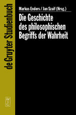 ISBN 9783110177541: Die Geschichte des philosophischen Begriffs der Wahrheit