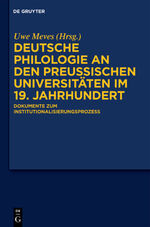 Deutsche Philologie an den preußischen Universitäten im 19. Jahrhundert - Dokumente zum Institutionalisierungsprozess