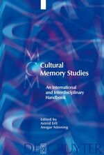 Cultural Memory Studies - An International and Interdisciplinary Handbook