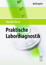 ISBN 9783110195767: Praktische Labordiagnostik - Lehrbuch zur Laboratoriumsmedizin, Klinischen Chemie und Hämatologie