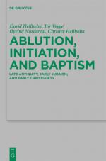 ISBN 9783110247510: Ablution, Initiation, and Baptism – Late Antiquity, Early Judaism, and Early Christianity