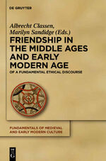 ISBN 9783110253979: Friendship in the Middle Ages and Early Modern Age – Explorations of a Fundamental Ethical Discourse