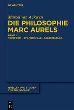 ISBN 9783110255423: Die Philosophie Marc Aurels – Band 1: Textform - Stilmerkmale - Selbstdialog. Band 2: Themen - Begriffe - Argumente