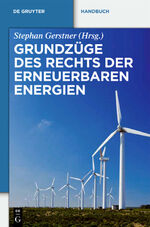 Grundzüge des Rechts der Erneuerbaren Energien – Eine praxisorientierte Darstellung für die neue Rechtslage zu den privilegierten Energieträgern einschließlich der Kraft-Wärme-Kopplung