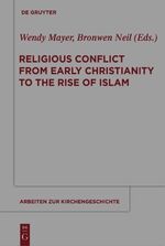 ISBN 9783110291780: Religious Conflict from Early Christianity to the Rise of Islam