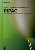 ISBN 9783110345940: PIPAC – Pressurized IntraPeritoneal Aerosol Chemotherapy – Cancer under Pressure