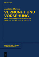 ISBN 9783110351255: Vernunft und Vorsehung – Säkularisierte Eschatologie in Kants Religions- und Geschichtsphilosophie