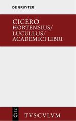 ISBN 9783110360462: Hortensius. Lucullus. Academici libri – Lateinisch - deutsch