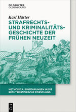 ISBN 9783110379792: Strafrechts- und Kriminalitätsgeschichte der Frühen Neuzeit