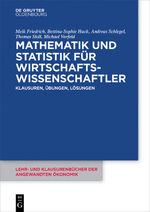 ISBN 9783110410594: Mathematik und Statistik für Wirtschaftswissenschaftler - Klausuren, Übungen und Lösungen