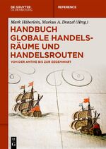 ISBN 9783110437577: Handbuch globale Handelsräume und Handelsrouten – Von der Antike bis zur Gegenwart