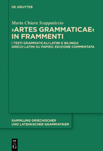 ISBN 9783110445039: "Artes Grammaticae" in frammenti - I testi grammaticali latini e bilingui greco-latini su papiro. Edizione commentata