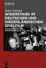 ISBN 9783110456318: Widerstand im deutschen und niederländischen Spielfilm - Geschichtsbilder und Erinnerungskultur (1943-1963)